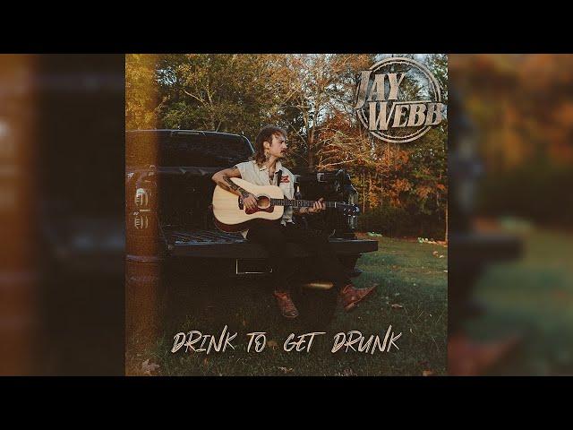 Jay Webb - Drink To Get Drunk