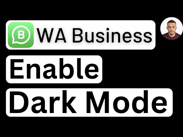 How to Enable WhatsApp Business Dark Mode - Easy to Follow