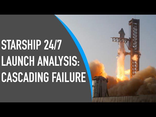 SPACEX - Starship Launch of 24/7 - A Cascading Failure