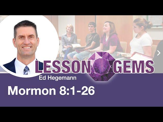 Mormon 8:1-26 | Lesson Gems