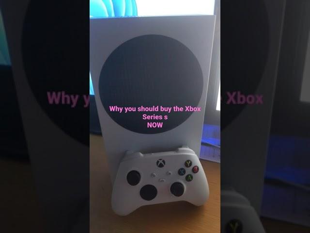 Why You Should Buy The Xbox Series S Now! #shorts