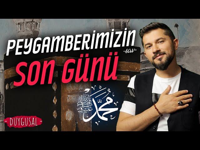 Peygamberimizin Son Günü! (Duygusal)