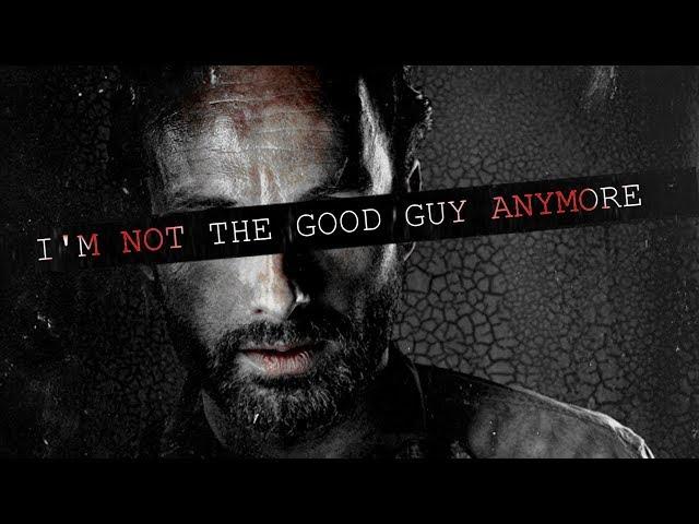 Rick Grimes Tribute || I'm Not The Good Guy Anymore [TWD]