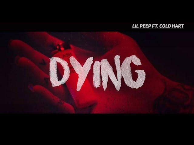 Dying - Lil Peep feat. Cold Hart