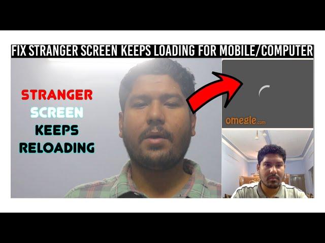 Fix Omegle Stranger Video Keeps loading Problem For Pc/Computer/Android/Laptop Omegle