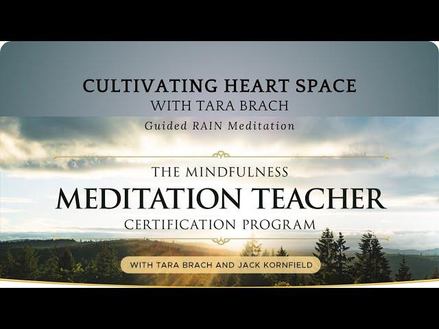 Cultivating Heart Space: Guided RAIN Meditation with Tara Brach