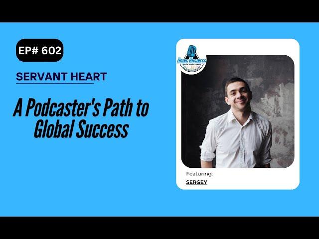 A Podcaster's Path to Global Success with Sergey