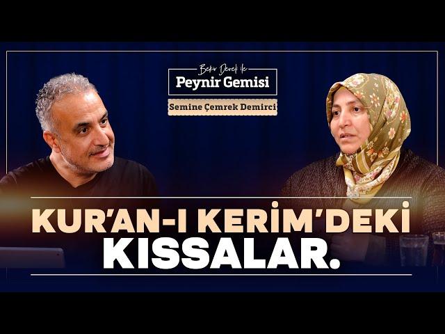 Kur'an-ı Kerim'de Geçen Kıssalar | Bekir Develi ile Peynir Gemisi | Semine Çemrek Demirci | 4K