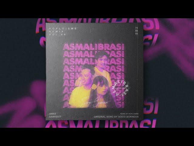 Soegi Bornean - Asmalibrasi (Koplo is Me Remix)