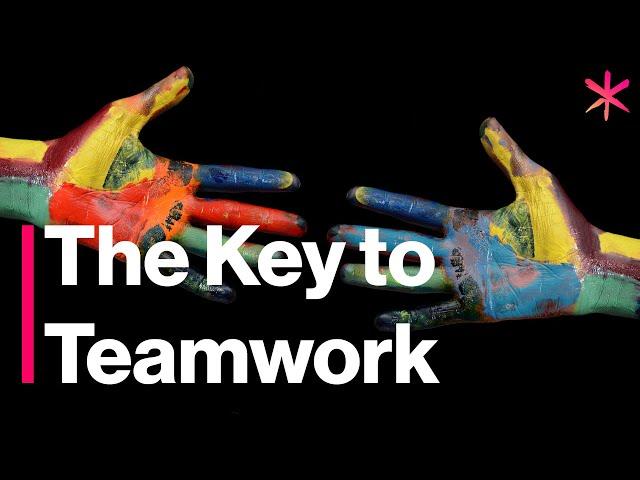 The Key to Good Teamwork