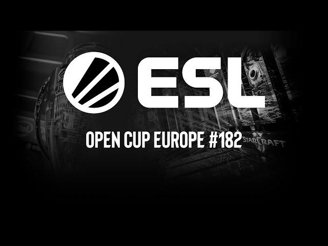 ESL Open Cup EU 182 | Запись прямой трансляции