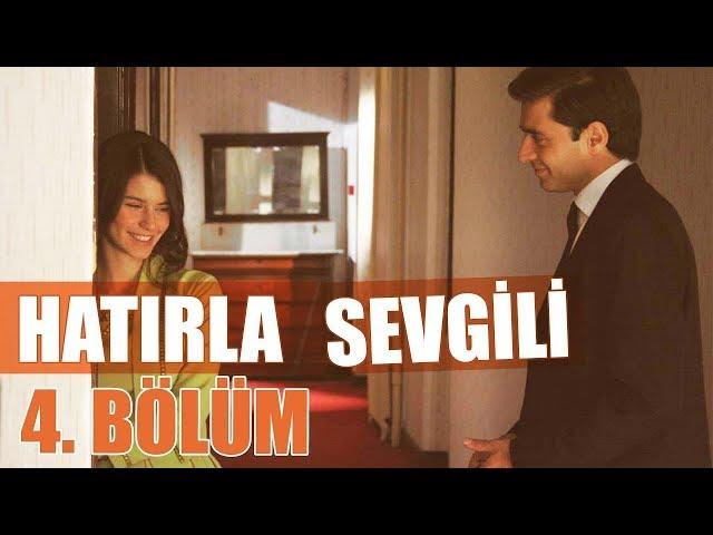 Hatırla Sevgili 4. Bölüm