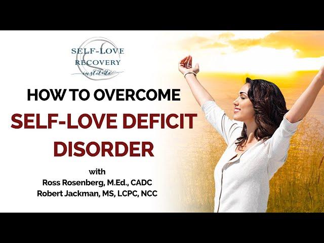 Experts Explain How To Overcome Self-Love Deficit Disorder/Codependency. With Robert Jackman.