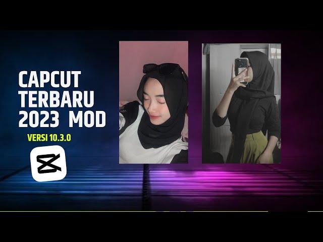 CAPCUT TERBARU 2023 | MOD VERSI 10.3.0 - FULL FITUR DAN EFEK TERBARU