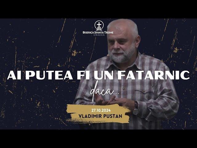 Vladimir Pustan | Ai putea fi un fățarnic dacă... | 27-10-2024 | BST Oradea