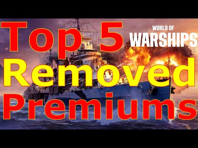 World of Warships- Top 5 REMOVED Premium Ships