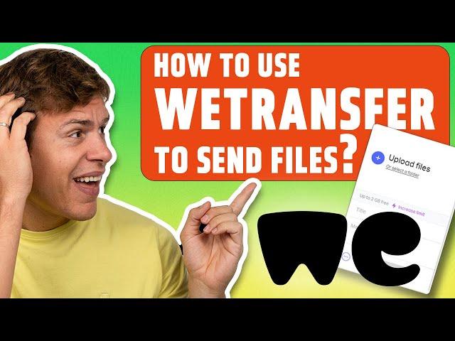 How to Use WeTransfer to Send Large Files: 2024 WeTransfer Tutorial for Beginners