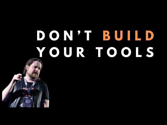 Why you should not build your own tools - Dylan Beattie