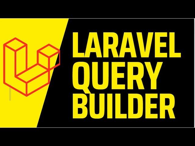 LARAVEL QUERY BUILDER