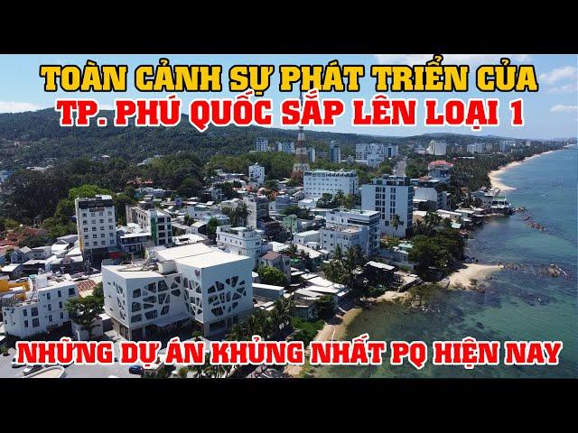 Toàn Cảnh Sự Phát Triển Của TP. Phú Quốc - Những Dự Án Khủng Nhất Phú Quốc Hiện Nay!!