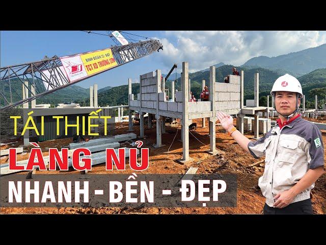 Tái thiết LÀNG NỦ, NHANH-BỀN-ĐẸP,… những công nghệ xây dựng nào đã được áp dụng!