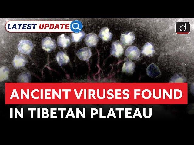 Ancient Viruses Found in Tibetan Plateau | Guliya Glacier | Latest Update | Drishti IAS English