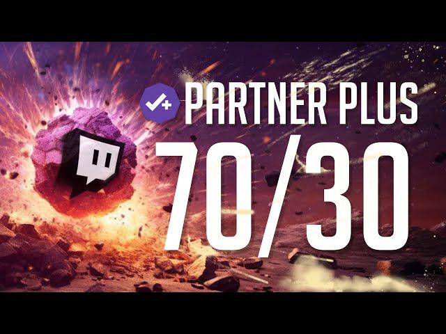 70/30 with TWITCH PARTNER PLUS??