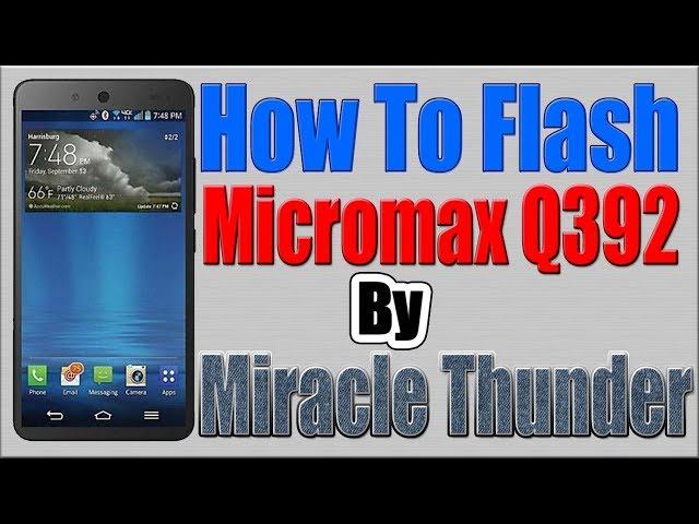 How To Flash Micromax Q392 by Miracle Thunder