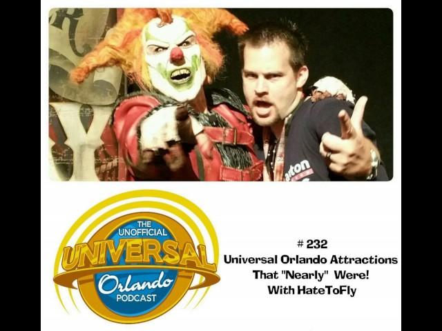 Unofficial Universal Orlando Podcast  #232 - Universal Orlando Attractions that "Nearly" were!...