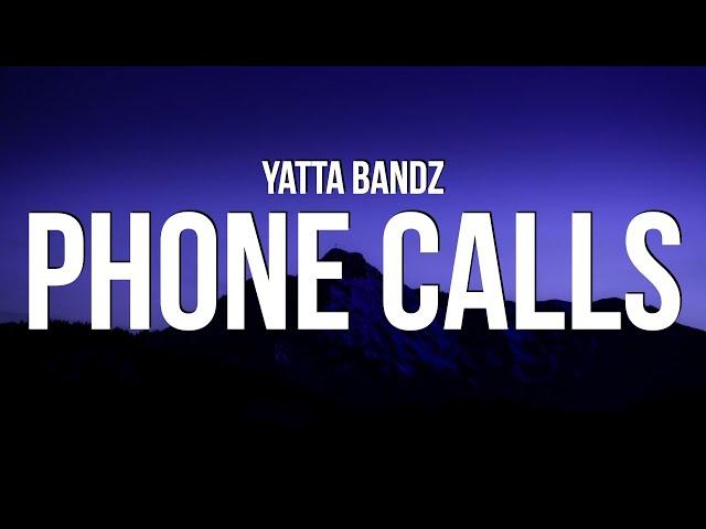 Yatta Bandz - Phone Calls (Lyrics)