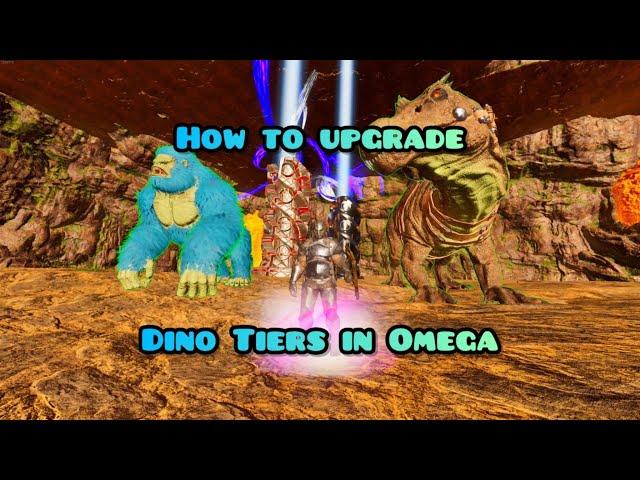 How To Upgrade Dino Tiers In Omega | Ark Ascended