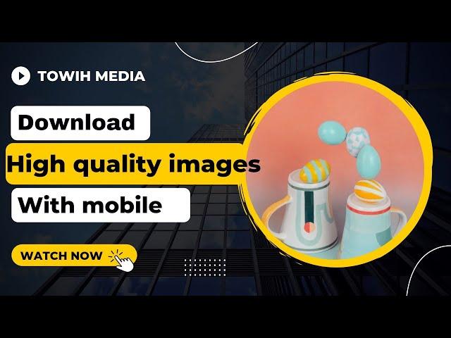 How to download HIGH QUALITY IMAGES from GOOGLE with PHONE 