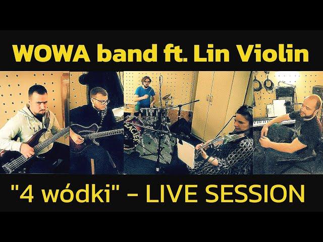 WOWA band ft. Lin Violin - 4 wódki (live session)