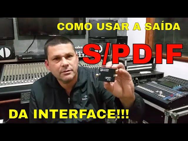 COMO USAR A SAIDA S/PDIF NA INTERFACE