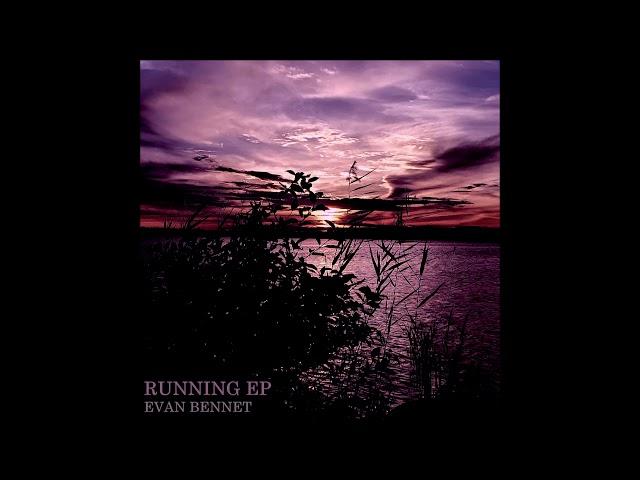 Running EP — Evan Bennet