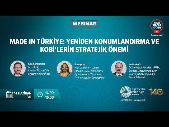 Made In Türkiye: Yeniden Konumlandırma ve KOBİ'lerin Stratejik Önemi Webinarı