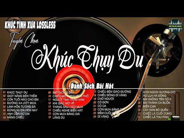 KHÚC THỤY DU  Khúc Tình Xưa Lossless Nhạc Vàng Hải Ngoại Xưa Còn Mãi Theo Thời Gian