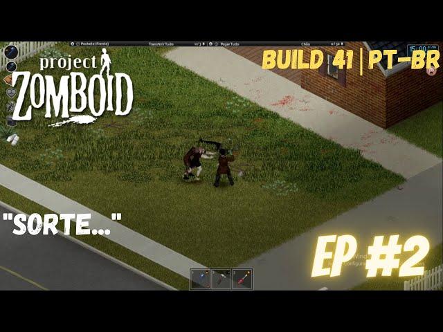 Project Zomboid| Temporada 1 | EP #2 Sorte | (PT-BR) (Build 41)