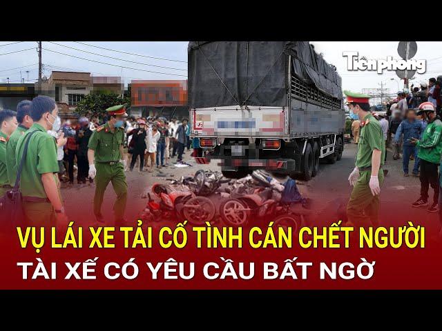 Bản tin thời sự: Diễn biến ‘lạ’ vụ lái xe tải cố tình cán chết người, tài xế có yêu cầu bất ngờ