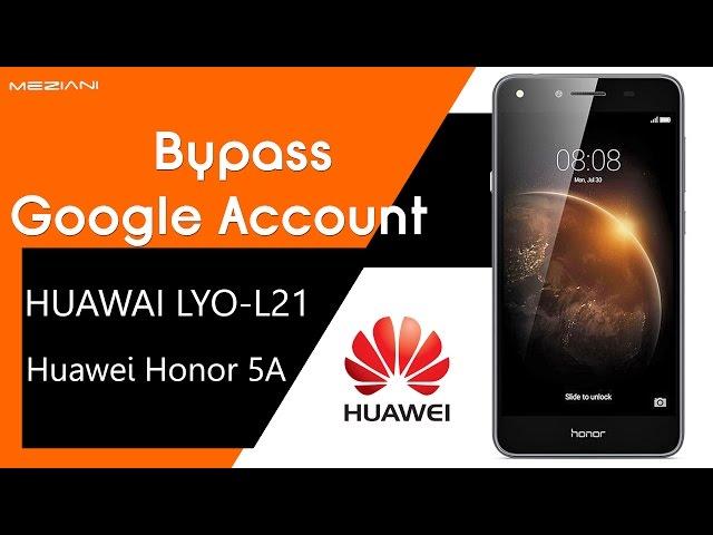 Bypass Google Account HUAWEI LYO-L21 Remove FRP HONOR 5A