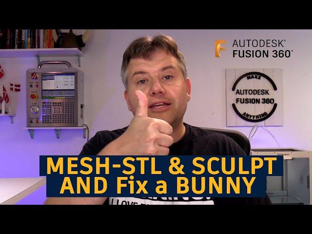 Fusion 360 — MESH STL or Sculpt & FIX a Bunny — Ask LarsLive