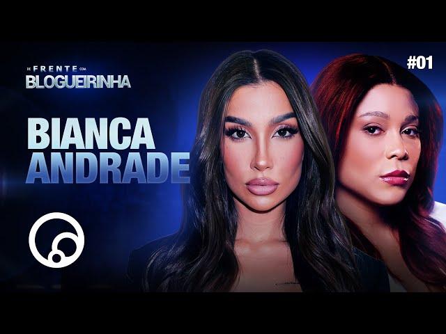 DE FRENTE COM BLOGUEIRINHA: BIANCA ANDRADE - T3E1 | DiaTV