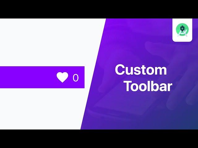 Design Custom Toolbar - Android Studio Tutorial