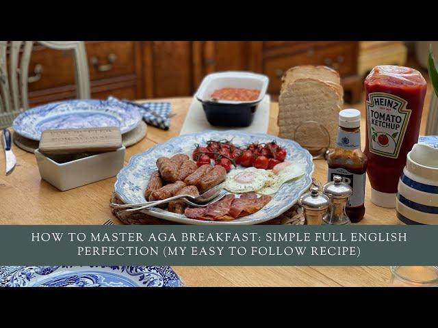 How To Master AGA Breakfast: Simple Full English Perfection (My Easy To Follow Recipe)