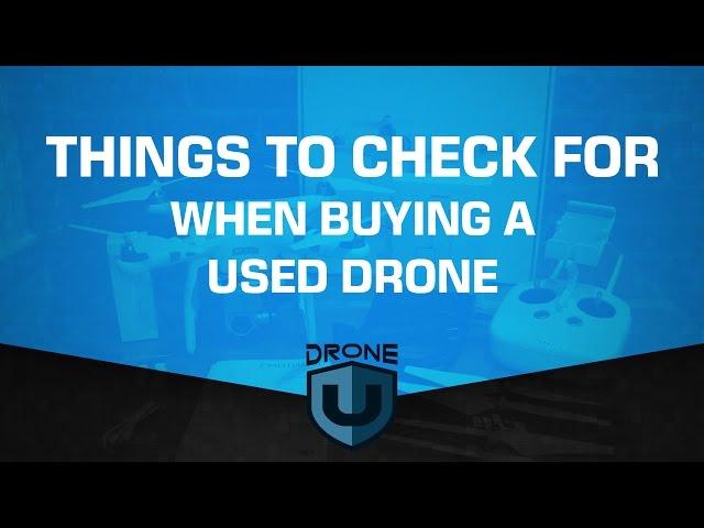 Things to check for when buying a used drone - Ask Drone U