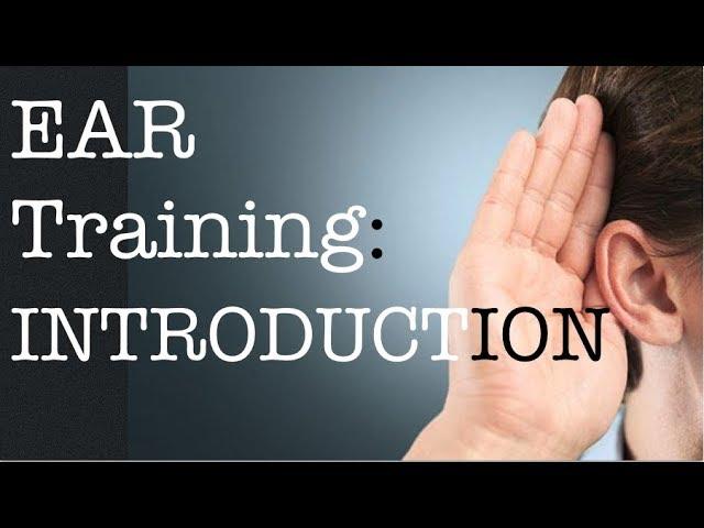 Ear Training - The Art of Listening for Better Ears Pt 1.