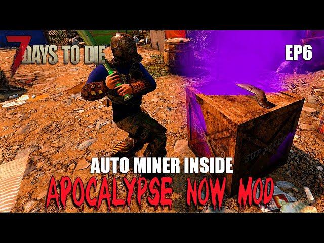 Apocalypse Now Mod | AUTO MINER | S1 06 | 7 Days To Die | Alpha 20