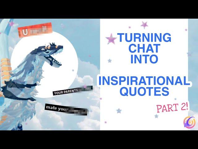 TURNING CUTE CHAT MESSAGES INTO INSPIRATIONAL QUOTES (PART 2!) | Creatures of Sonaria