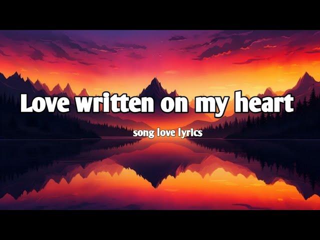 LOVE WRITTEN ON MY HEART "_|| VERY ROMANTIC LYRICS || BEAUTIFUL LOVE SONG 