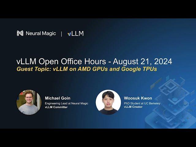 vLLM Office Hours - vLLM on AMD GPUs and Google TPUs - August 21, 2024